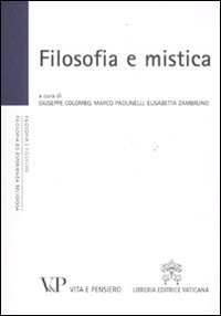 Filosofia e mistica. Atti del Convegno nazionale (Milano, 24-25 novembre …