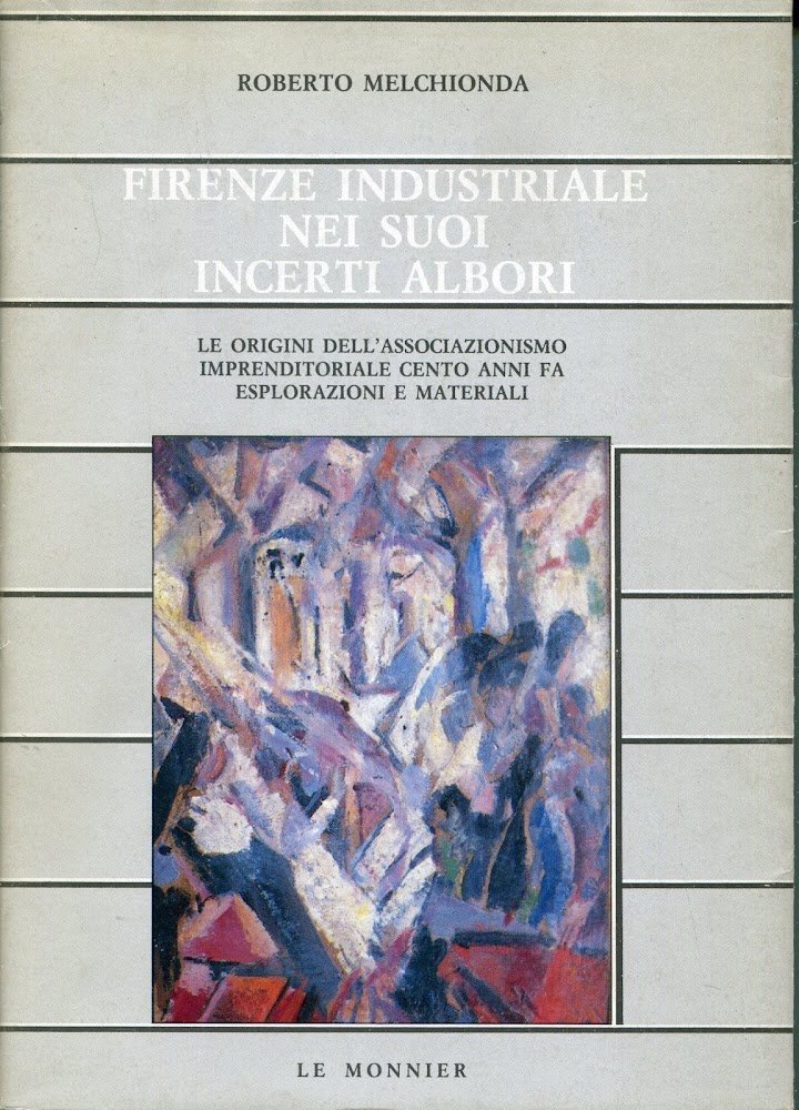 Firenze industriale nei suoi incerti albori : le origini dell'associazionismo …