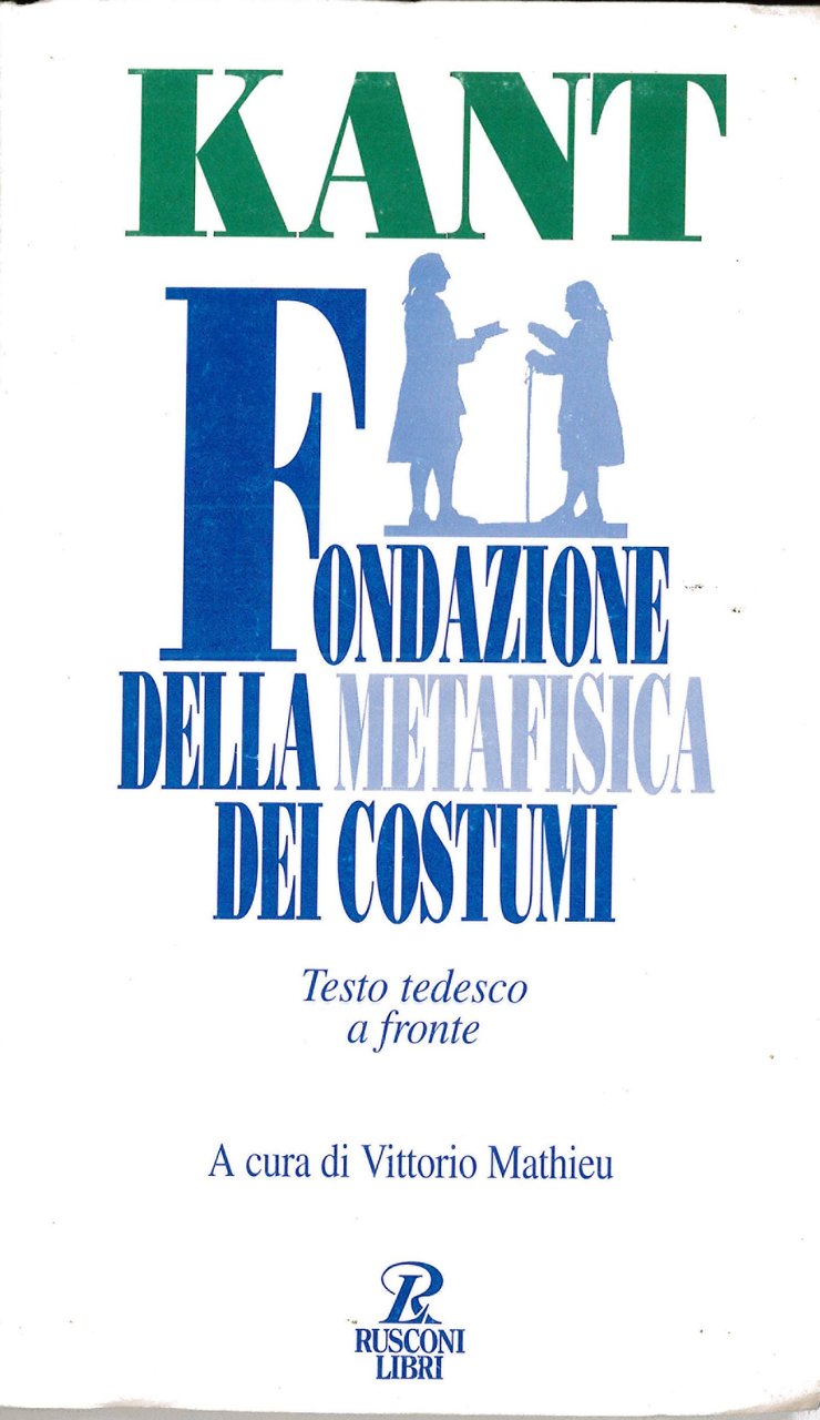 Fondazione della metafisica dei costumi. Testo tedesco a fronte