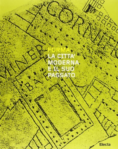 Forma. La città moderna e il suo passato. Catalogo della …