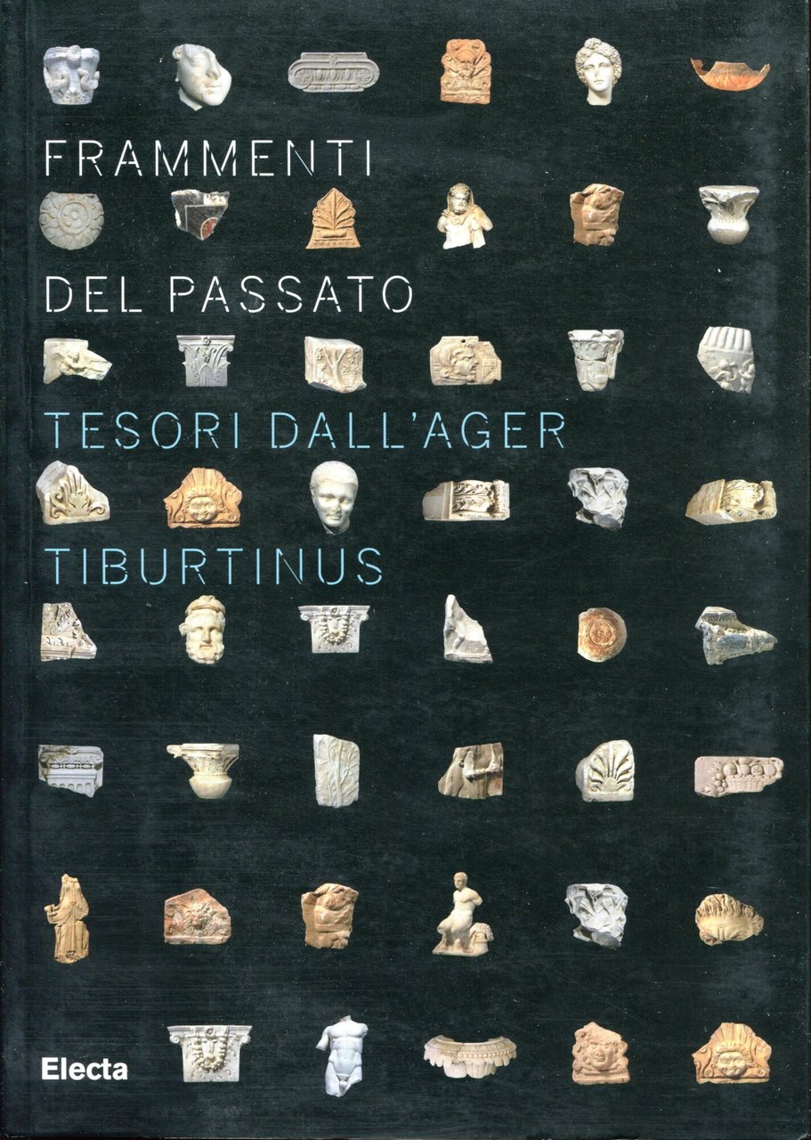 Frammenti del passato: tesori dall'ager Tiburtinus. Italia : Soprintendenza per …