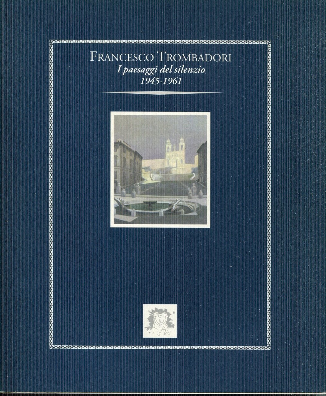 Francesco Trombadori : i paesaggi del silenzio, 1945-1961. Testi di …