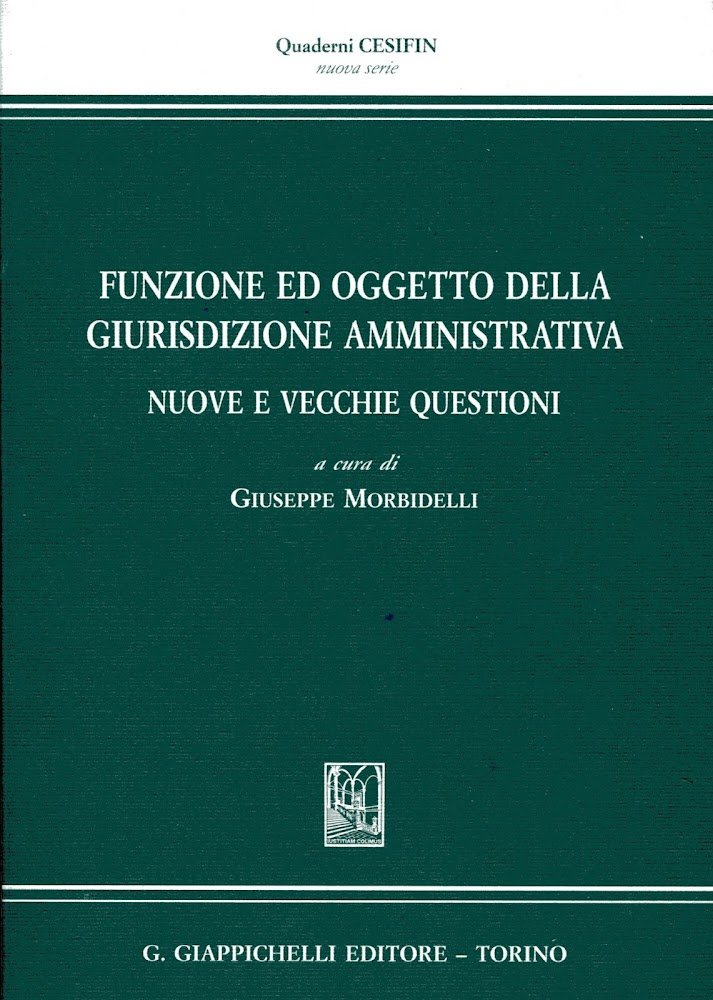 Funzione ed oggetto della giurisdizione amministrativa. Nuove e vecchie domande