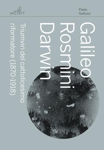 Galileo Rosmini Darwin. Triumviri del cattolicesimo riformatore (1870-1918) | Immagine principale