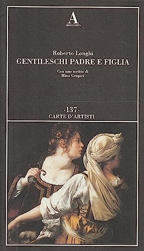 Gentileschi. Padre e figlia. Ediz. illustrata