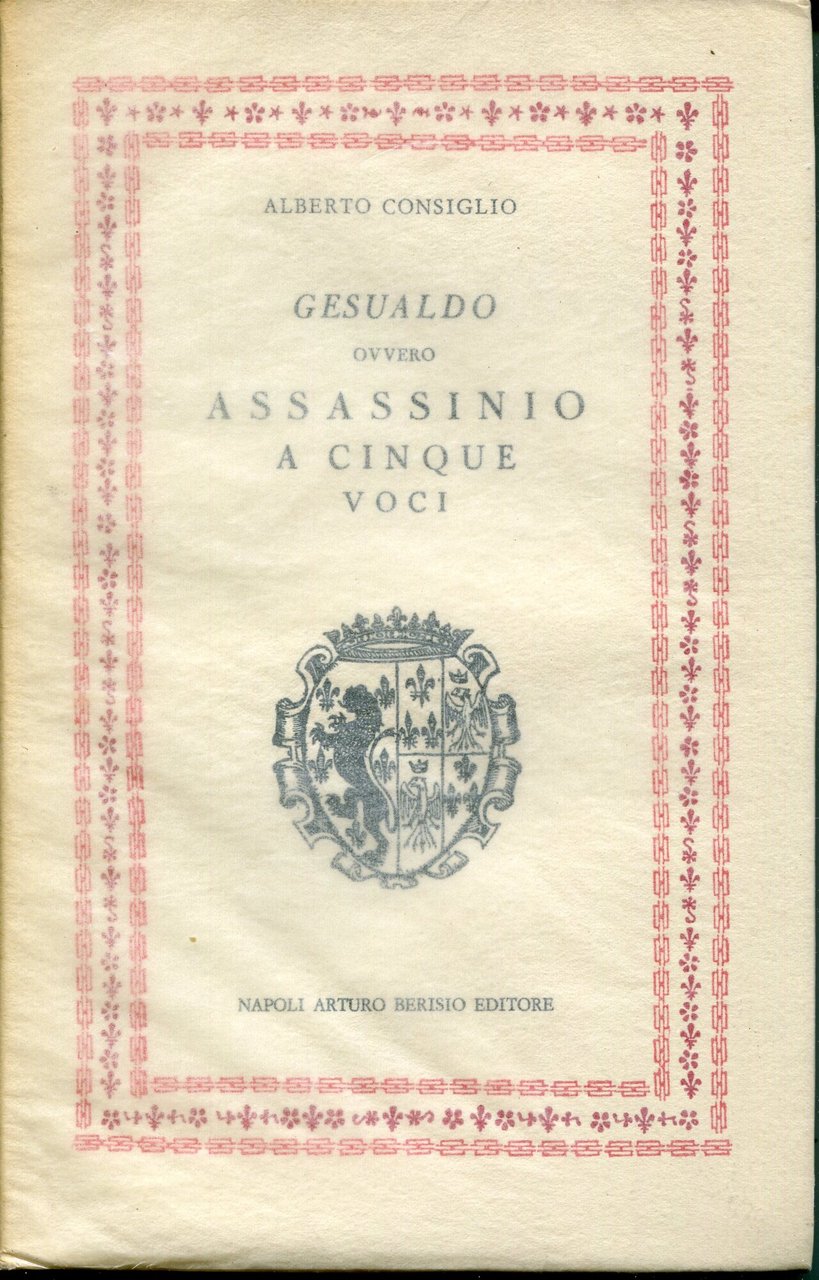 Gesualdo, ovvero Assassinio a cinque voci : storia tragica italiana …