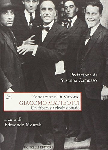 Giacomo Matteotti : un riformista rivoluzionario