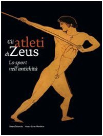 Gli atleti di Zeus. Lo sport nell'antichità. Catalogo della mostra … | Immagine principale