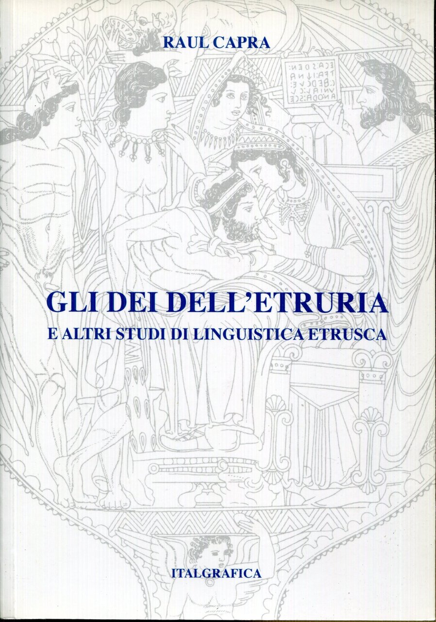 Gli Dei dell'Etruria : e altri studi di linguistica etrusca