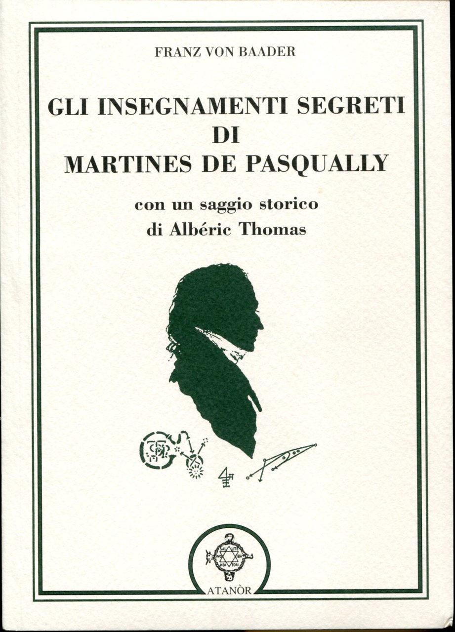 Gli insegnamenti segreti di Martines De Pasqually. Con un saggio …