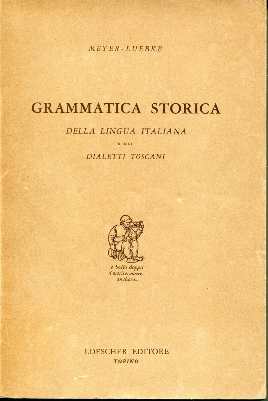Grammatica storica della lingua italiana e dei dialetti toscani