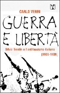 Guerra e libertà. Silvio Trentin e l'antifascismo (1936-1939) | Immagine principale