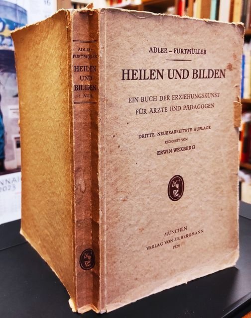 Heilen und Bilden. Ein Buch der Erziehungskunst für Ärzte und …