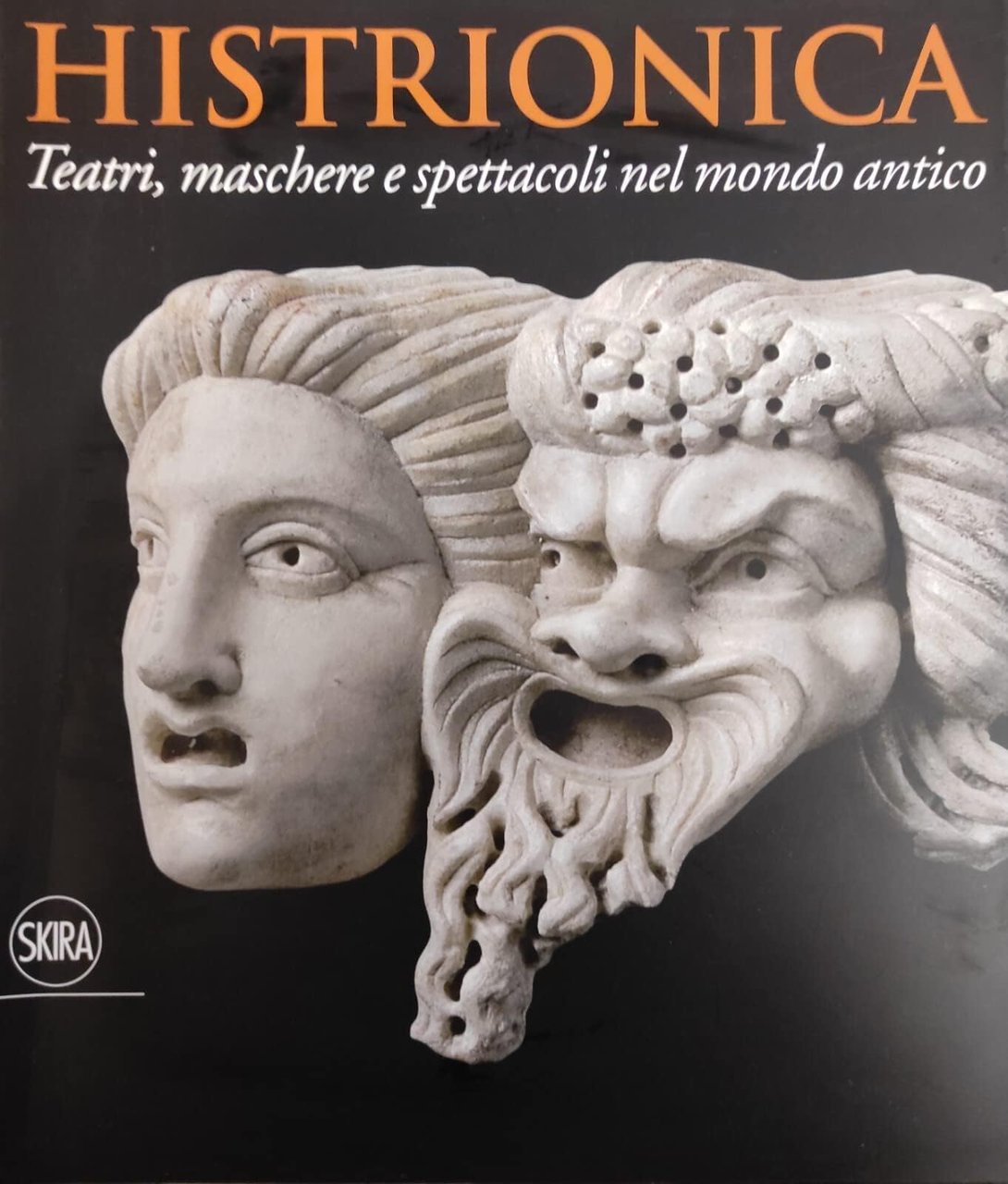 Histrionica. Teatri, maschere e spettacoli nel mondo antico. Ediz. illustrata