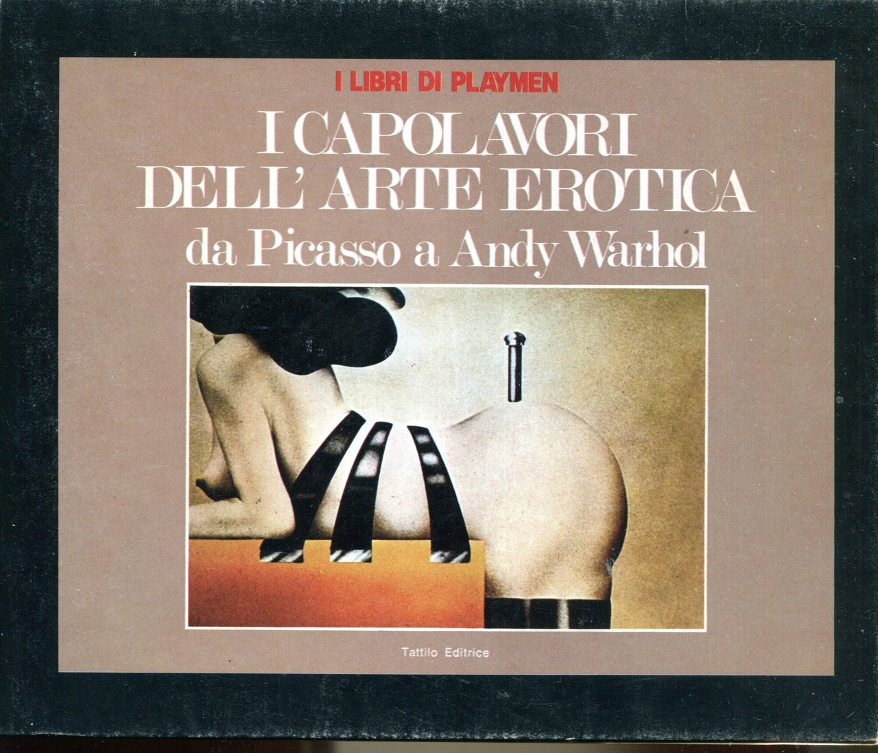 I capolavori dell'arte erotica da Picasso a Andy Wathol.