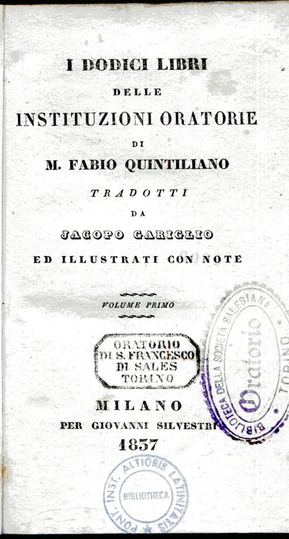 I dodici libri delle Instituzioni oratorie. Tradotti da Jacopo Gariglio …