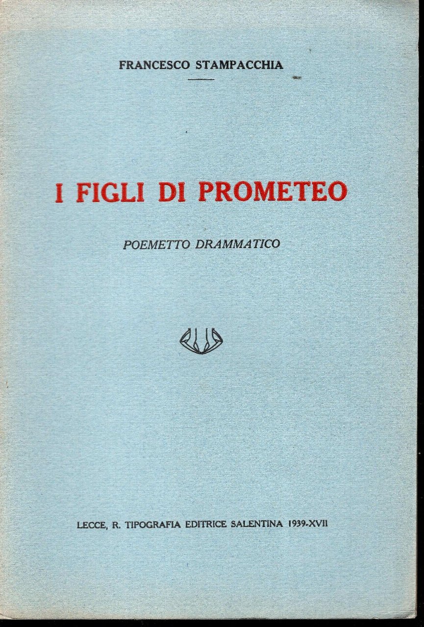 I figli di Prometeo : poemetto drammatico