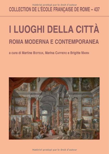 I luoghi della città. Roma moderna e contemporanea