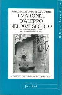 I maroniti d'Aleppo nel XVII secolo attraverso i racconti dei …