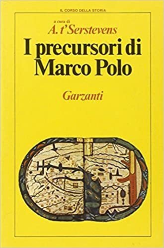 I precursori di Marco Polo : testi integrali scelti, tradotti …