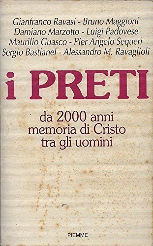 I preti. Da 2000 anni memoria di Cristo tra gli …