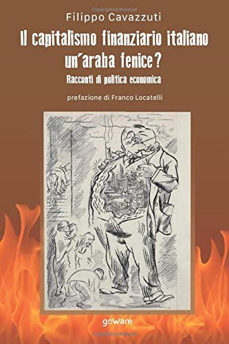 Il capitalismo finanziario italiano, un'araba fenice? racconti di politica economica