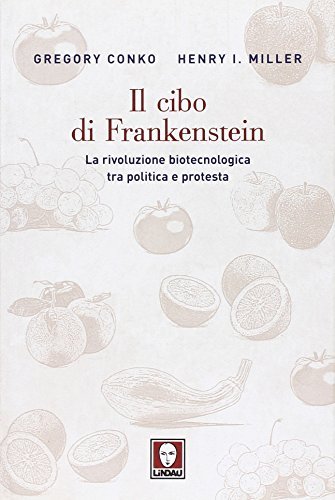 Il cibo di Frankenstein : la rivoluzione biotecnologica tra politica …