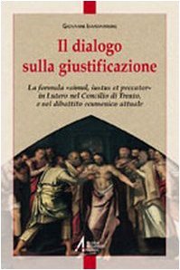 Il dialogo sulla giustificazione. La formula «simul iutus et peccator» …