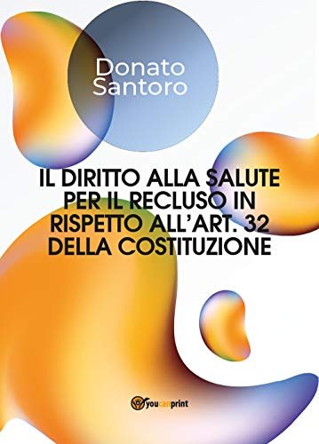 Il diritto alla salute per il recluso in rispetto all'art. …