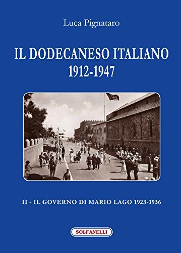 Il Dodecaneso italiano 1912-1947. Il governo di Mario Lago. 1923-1936 …