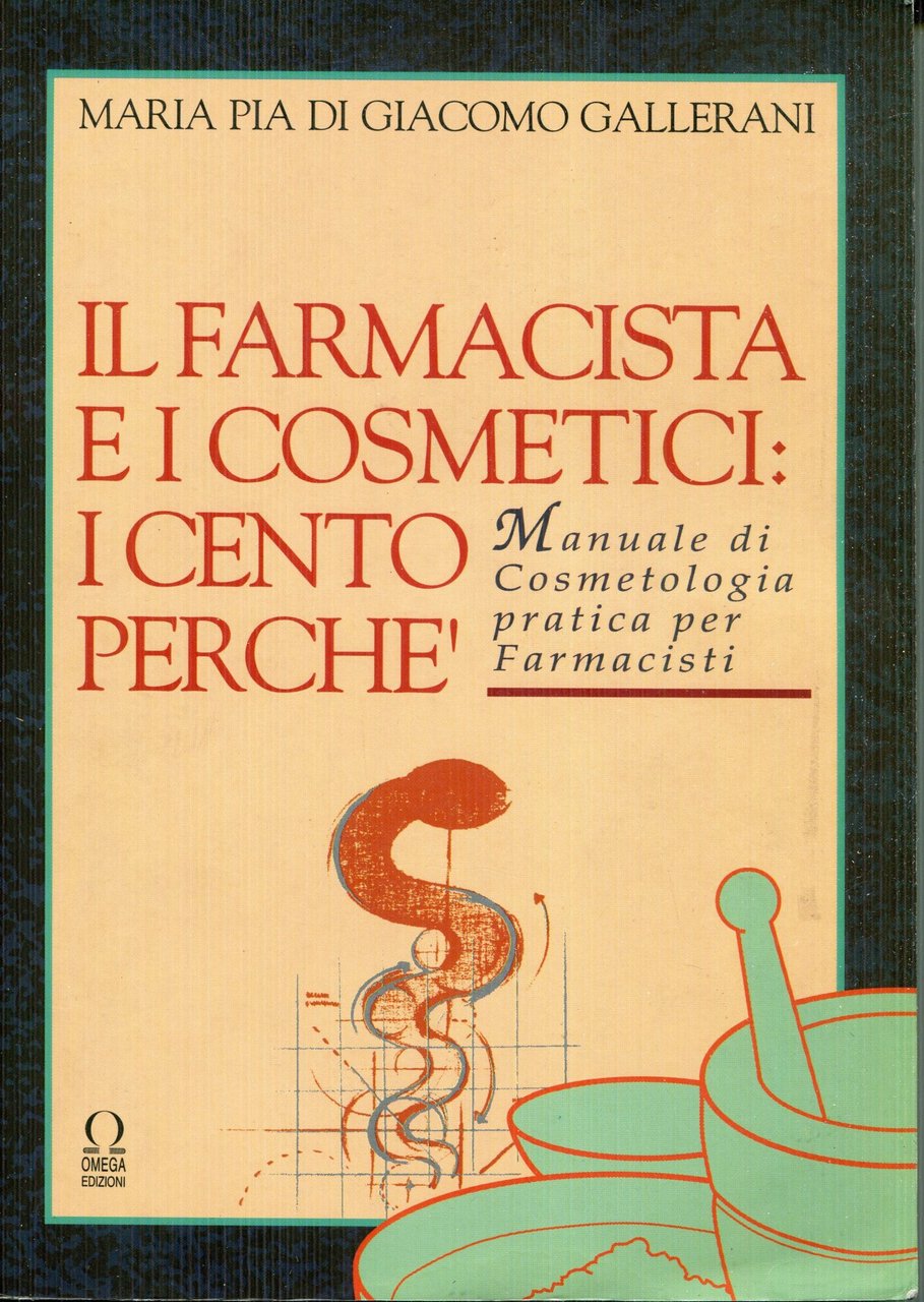 Il farmacista e i cosmetici : i cento perche' : …