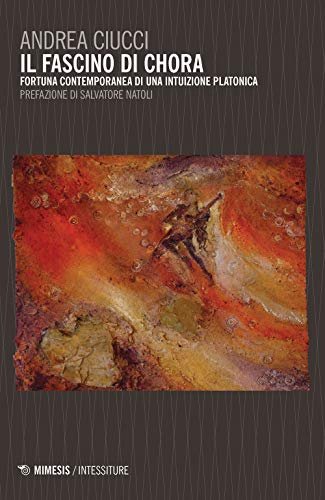Il fascino di Chora. Fortuna contemporanea di una intuizione platonica. …