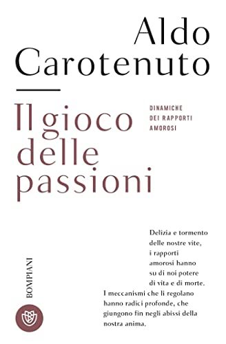 Il gioco della passioni. Dinamiche dei rapporti amorosi