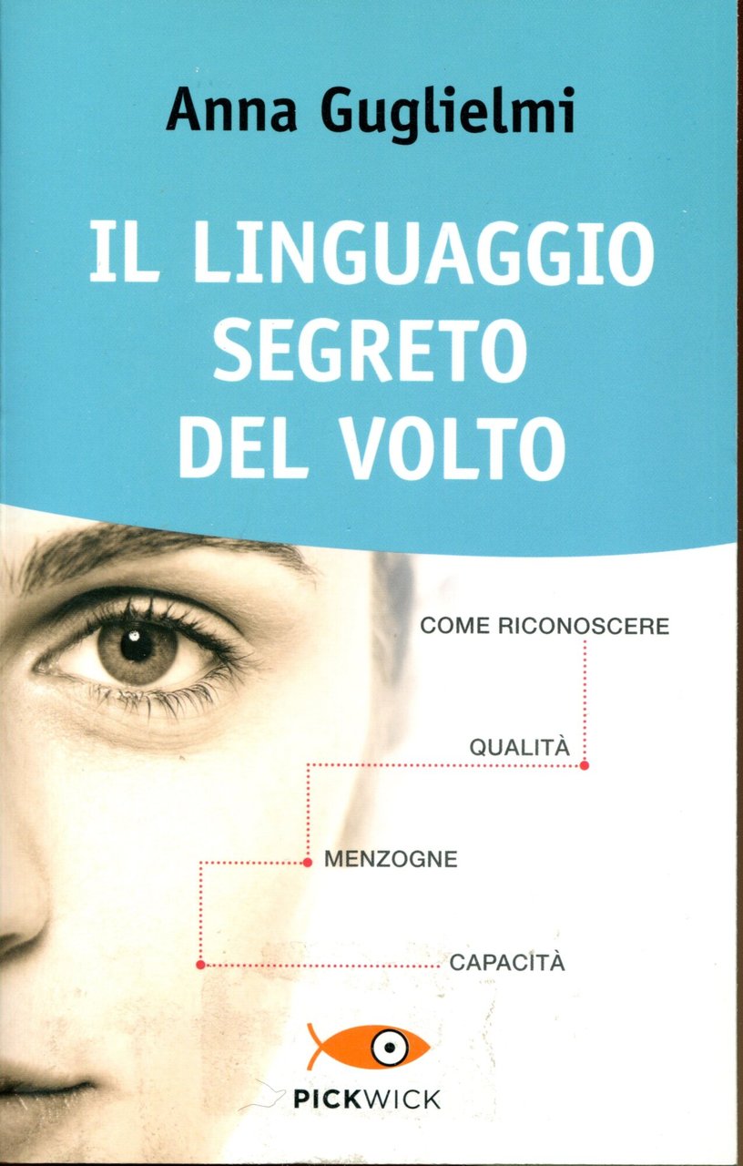 Il linguaggio segreto del volto. Come riconoscere qualità, menzogne, capacità. … | Immagine principale