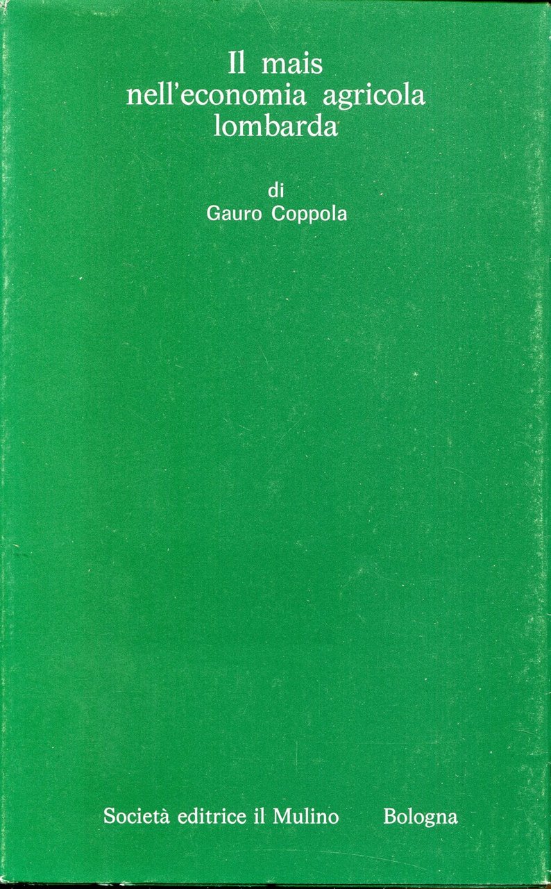 Il mais nell'economia agricola lombarda : dal secolo 17. all'Unità