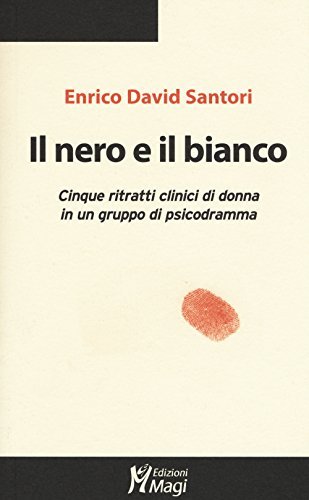 Il nero e il bianco. Cinque ritratti clinici di donna …