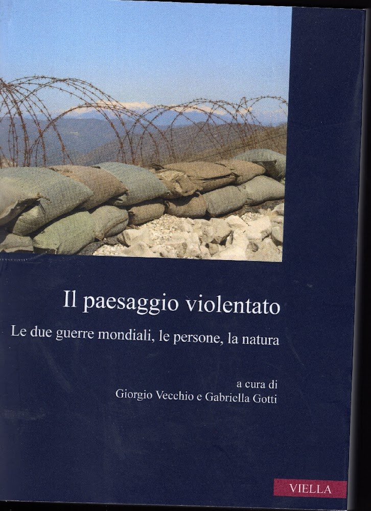 Il paesaggio violentato. Le due guerre mondiali, le persone, la …