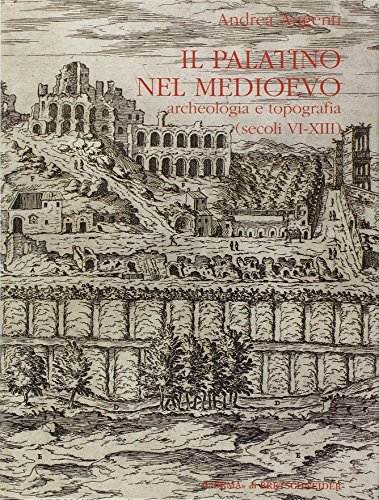 Il palatino nel Medioevo. Archeologia e topografia (secoli VI-XIII)