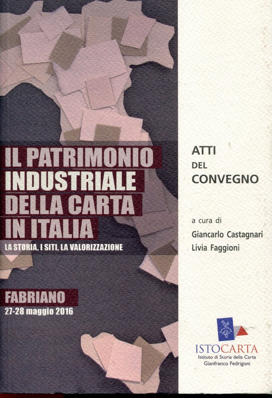 Il patrimonio industriale della carta in Italia : la storia, …