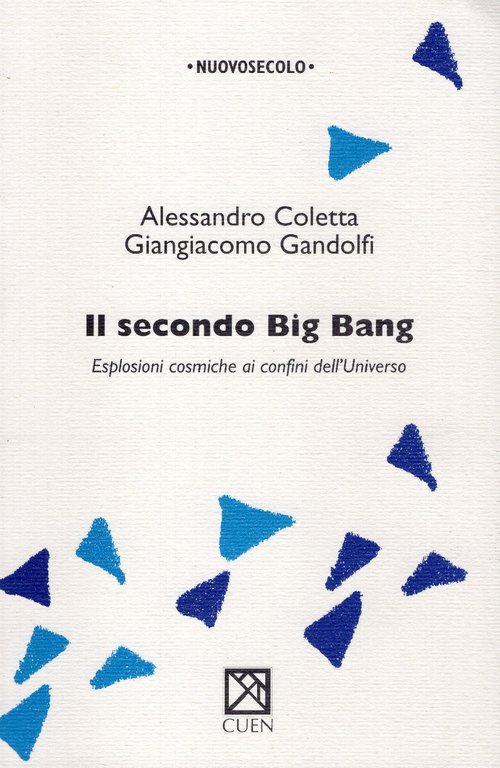 Il secondo big bang. Esplosioni cosmiche ai confini dell'universo