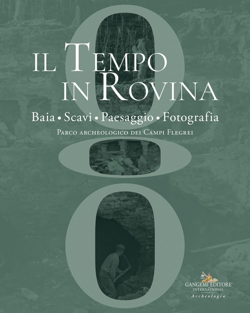 Il tempo in rovina. Baia, scavi, paesaggio, fotografia. Parco archeologico …
