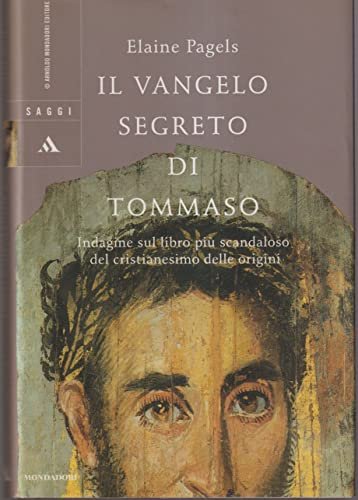 Il vangelo segreto di Tommaso. Indagine sul libro più scandaloso …