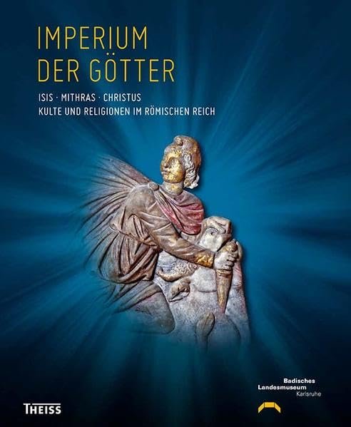 Imperium der Götter: Isis - Mithras - Christus: Kulte und …
