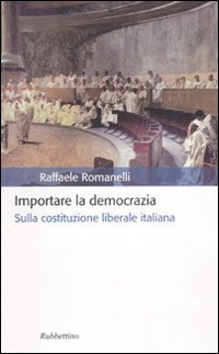 Importare la democrazia. Sulla costituzione liberale italiana | Immagine principale