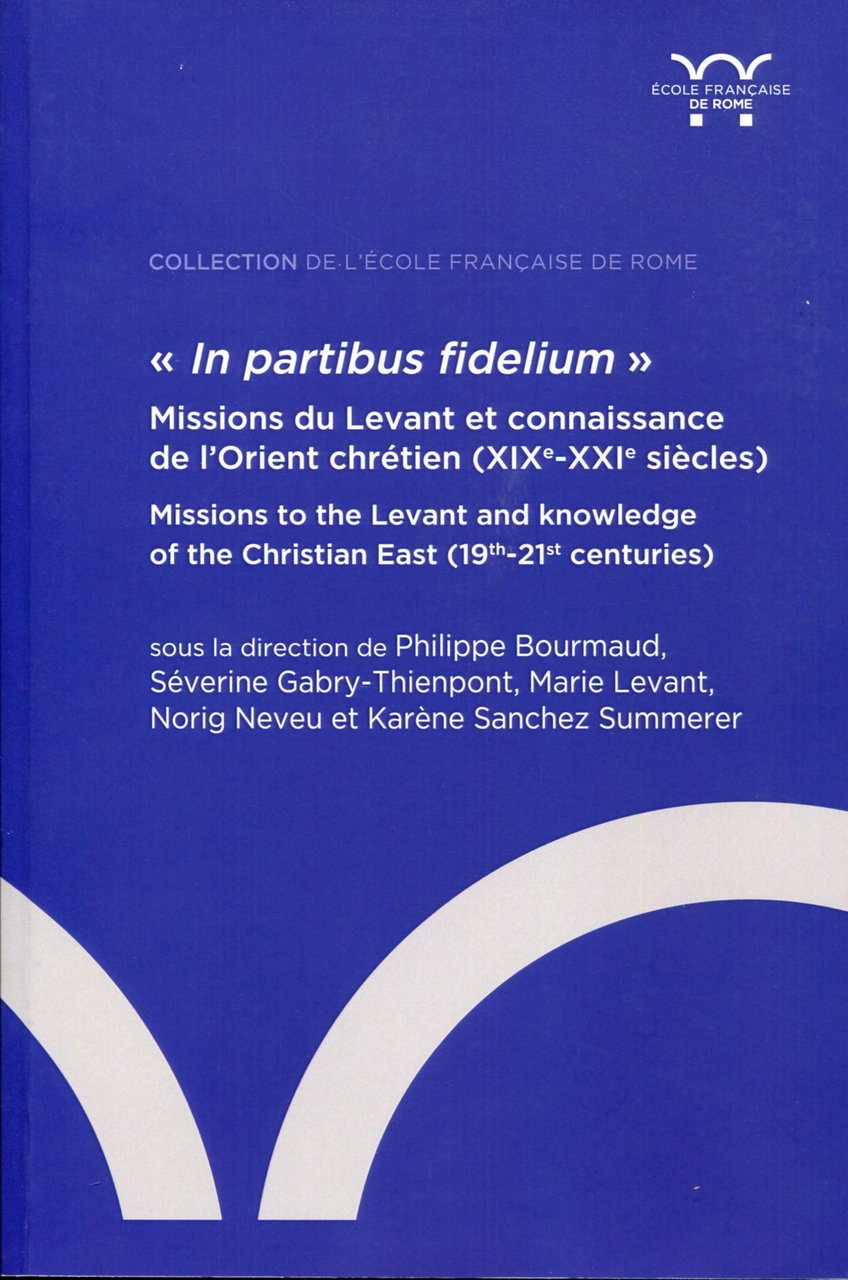 "In partibus fidelium". Missions du Levant et connaissance de l'Orient … | Immagine principale