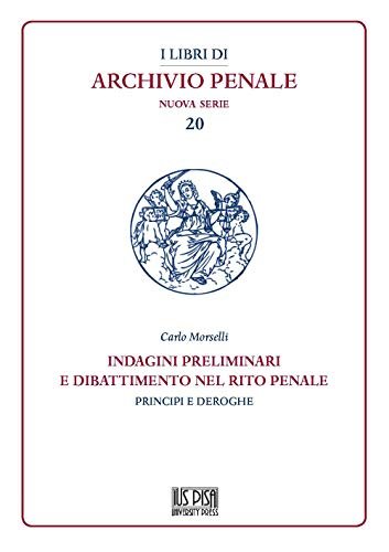 Indagini preliminari e dibattimento nel rito penale. Principi e deroghe