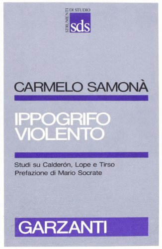 Ippogrifo violento. Studi su Calderon, Lope e Tirso | Immagine principale