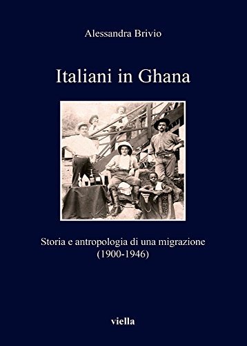 Italiani in Ghana : storia e antropologia di una migrazione …