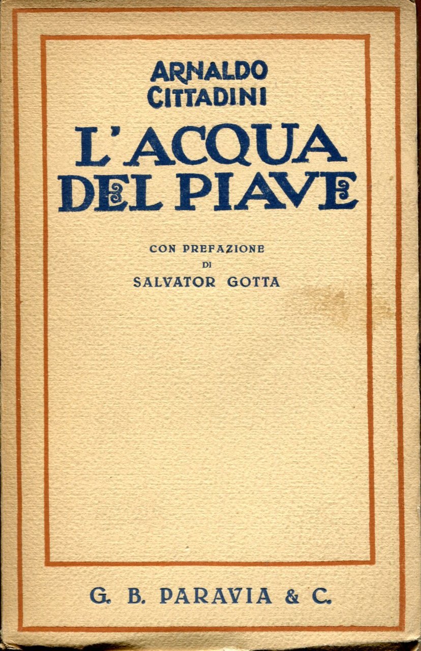 L'acqua del Piave. Con prefazione di Salvator Gotta