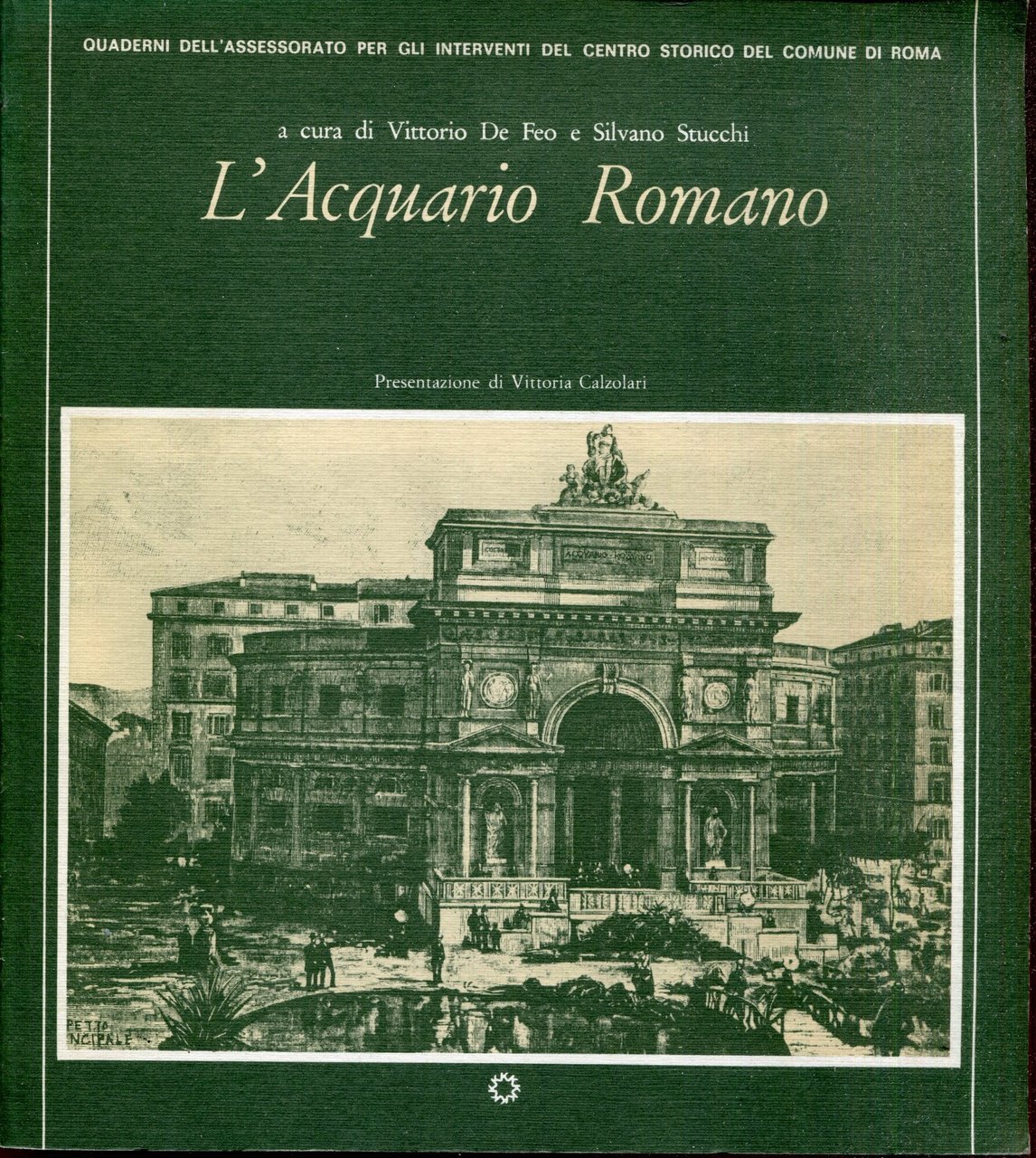 L'Acquario romano. Presentazione di Vittoria Calzolari ; contributi di Fabrizio …